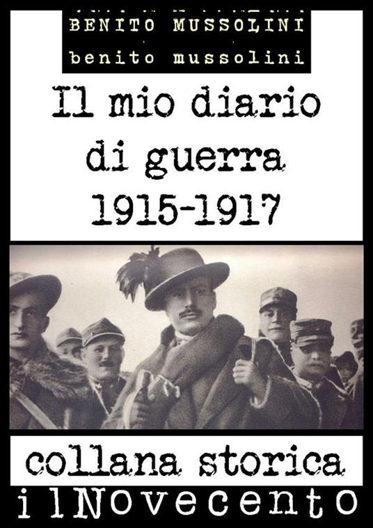 Il mio diario di guerra 1915-1917. Ediz. integrale - Benito Mussolini - ebook