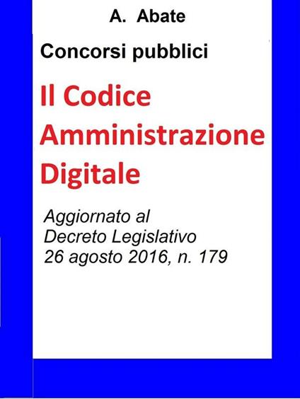 Concorsi pubblici - Il Codice Amministrazione Digitale - Antonio Abate - ebook