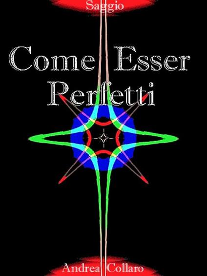 Come Esser Perfetti - Andrea Collaro - ebook