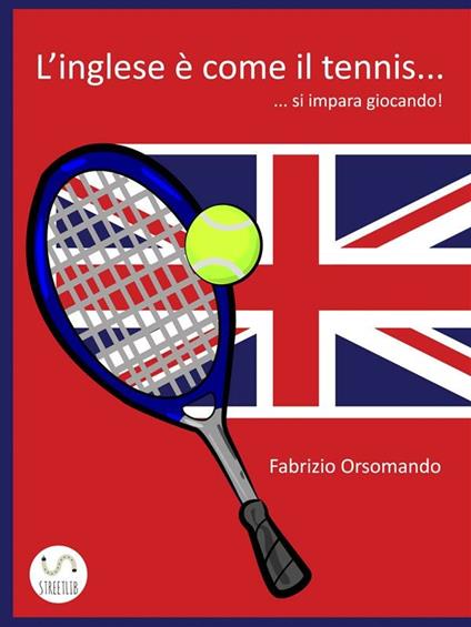 L'Inglese è come il Tennis... si impara giocando! - Fabrizio Orsomando - ebook
