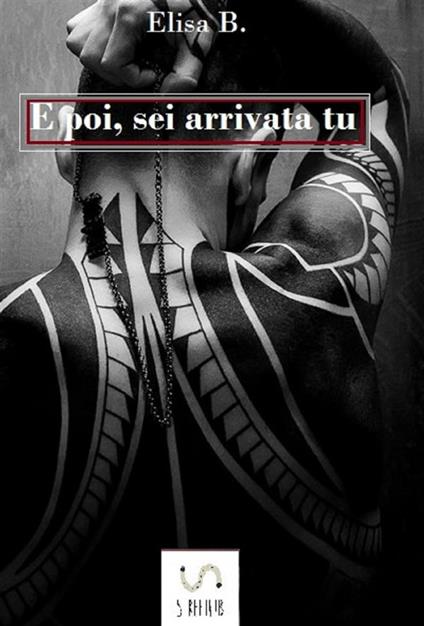 E poi, sei arrivata tu - Elisa B. - ebook