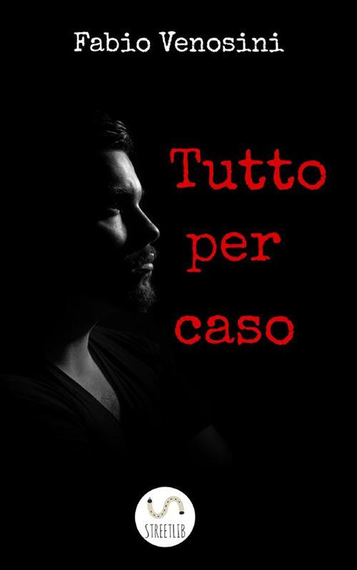 Tutto per caso - Fabio Venosini - ebook