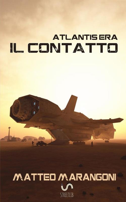 Il contatto. Atlantis Era. Vol. 1 - Matteo Marangoni - copertina
