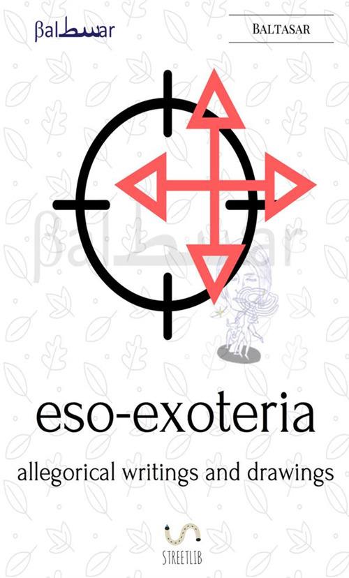 Eso-exoteria, allegorical writings and drawings - Baltasar - copertina