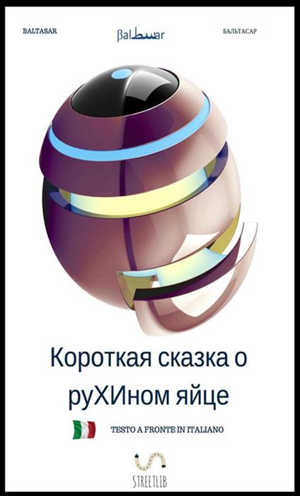 Breve favola dell'uovo di Ruha. Ediz. russa. Testo italiano a fronte - Baltasar - copertina