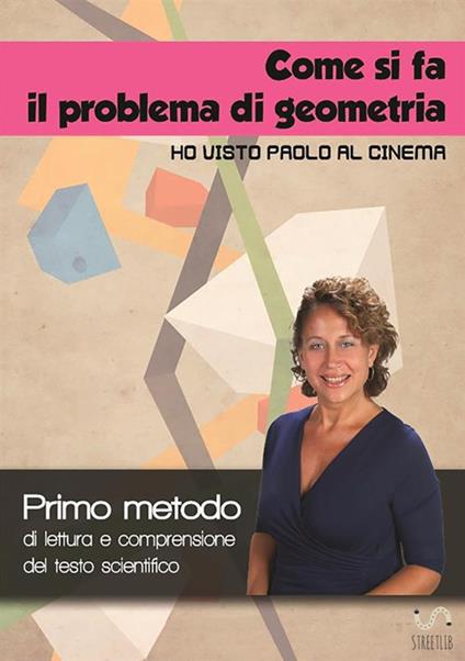 Come si fa il problema di geometria «Ho visto Paolo al cinema». Primo metodo di lettura e comprensione del testo scientifico. Con Contenuto digitale per accesso online - Alessandra De Falco - copertina