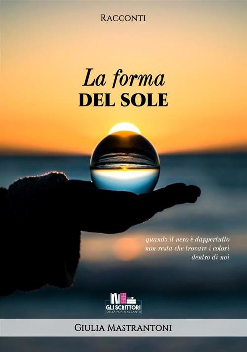 La forma del sole - Giulia Mastrantoni - copertina