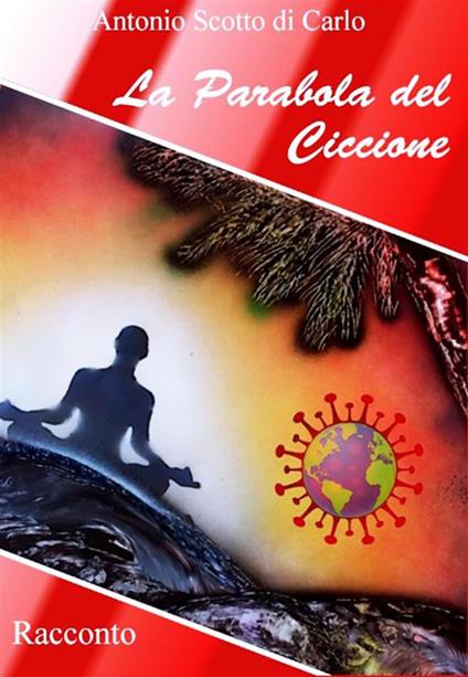 La parabola del Ciccione - Antonio Scotto di Carlo - ebook