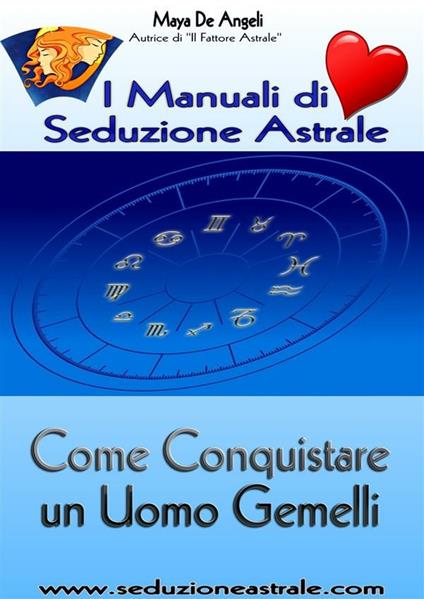 Come conquistare un uomo gemelli. I manuali di seduzione astrale - Maya De Angeli - ebook