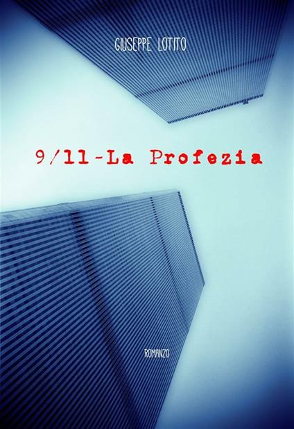 9/11. La profezia - Giuseppe Lotito - ebook