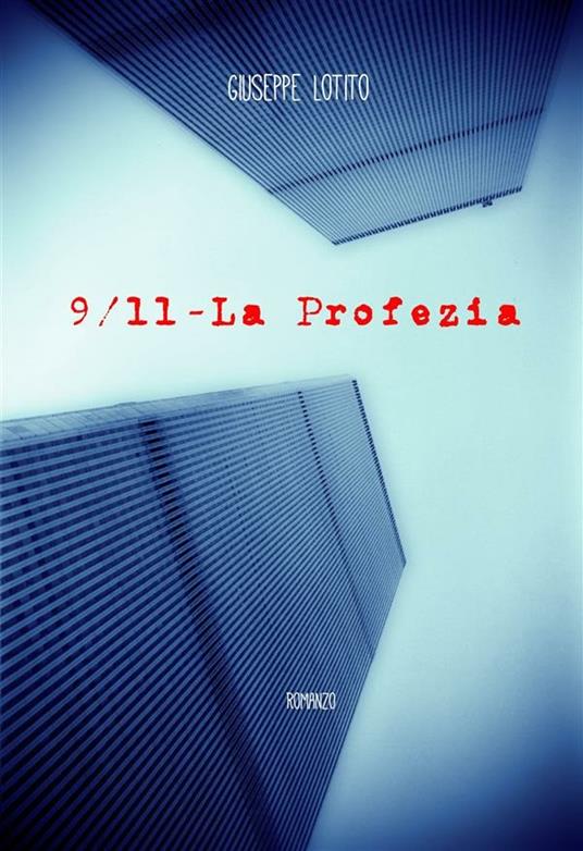 9/11. La profezia - Giuseppe Lotito - ebook