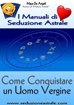 Come conquistare un uomo vergine. I manuali di seduzione astrale
