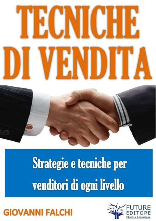 Tecniche di vendita - Giovanni Falchi - ebook