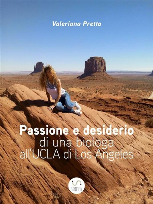 Passione e desiderio di una biologa all'UCLA di Los Angeles - Valeriana Pretto - ebook