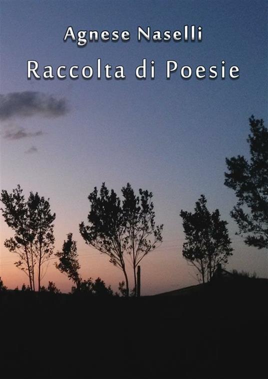 Raccolta di poesie - Agnese Naselli - ebook