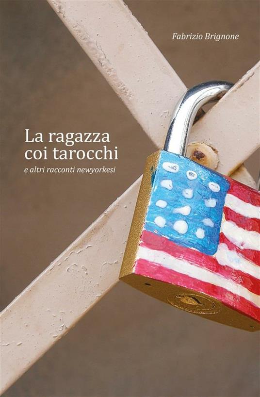 La ragazza coi tarocchi e altri racconti newyorkesi - Fabrizio Brignone - ebook