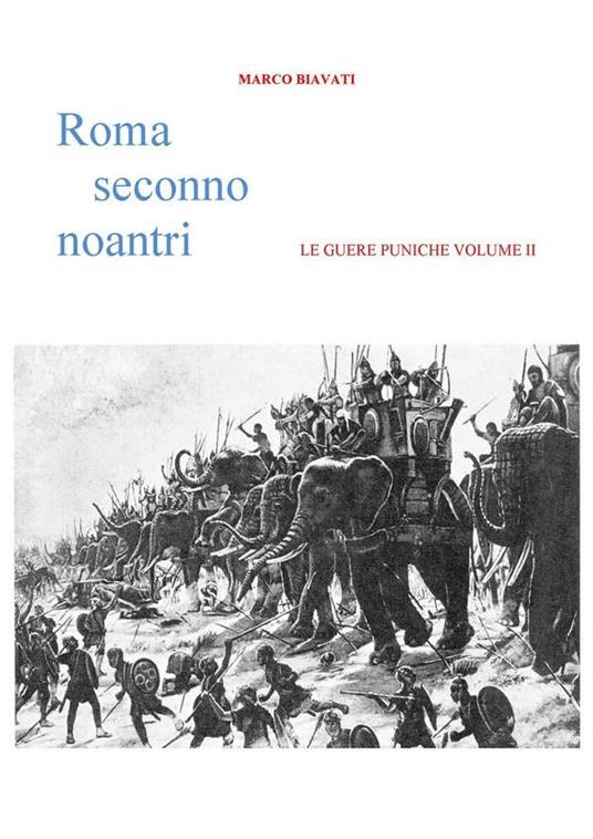 Roma Seconno Noantri LE GUERE PUNICHE VOLUME II - Marco Biavati - ebook