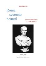 Roma seconno noantri. Da la monnarchia a la repubbrica