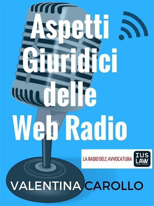 Aspetti Giuridici delle Web Radio - Valentina Carollo - ebook