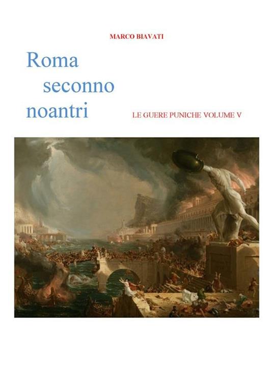Roma seconno noantri. Le guere puniche. Vol. 5 - Marco Biavati - ebook