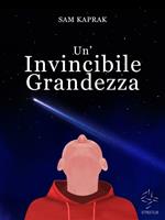 Un'Invincibile Grandezza