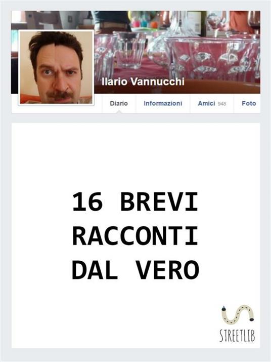 16 brevi racconti dal vero - Ilario Vannucchi - ebook
