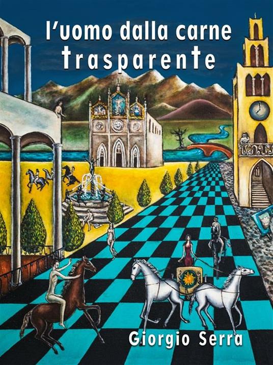 L'uomo dalla carne trasparente - Serra Giorgio - ebook