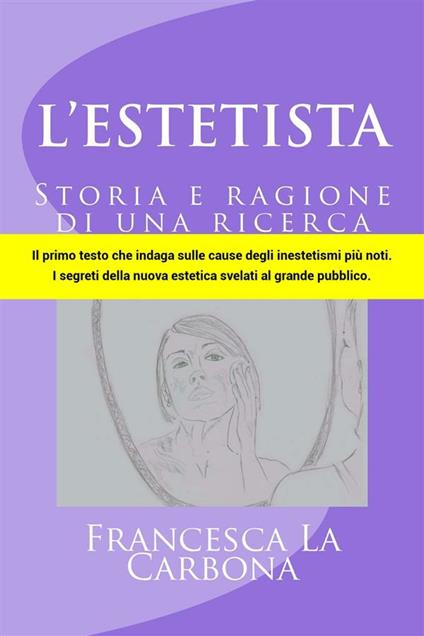 L' Estetista. Storia e ragione di una ricerca - Francesca La Carbona - ebook
