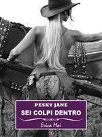 Sei colpi dentro. Pesky Jane