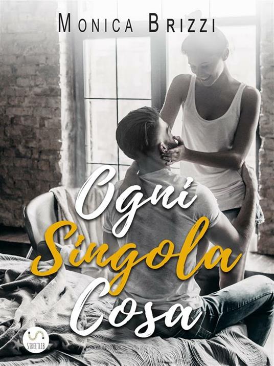 Ogni singola cosa - Monica Brizzi - ebook