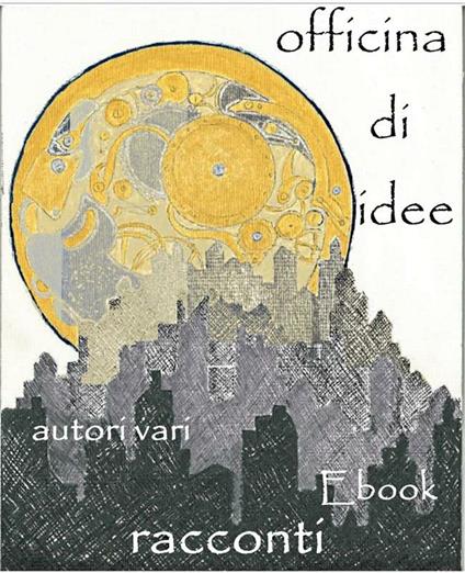 Officina di idee - Autori vari - ebook