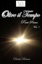 Oltre il tempo. Parte prima. Vol. 1