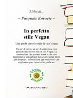 In perfetto stile vegan. Una guida verso lo stile di vita vegan