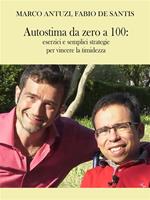 Autostima da zero a 100. Esercizi e semplici strategie per vincere la timidezza