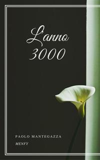 L' anno 3000 - Paolo Mantegazza - ebook