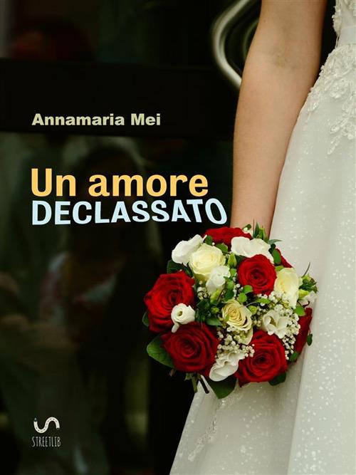 Un amore declassato - Annamaria Mei - ebook