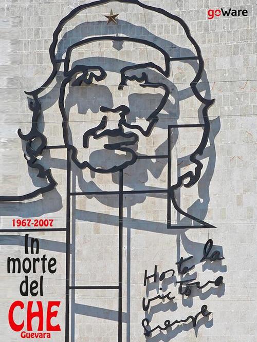 1967-2017. In morte del Che Guevara - goWare - ebook