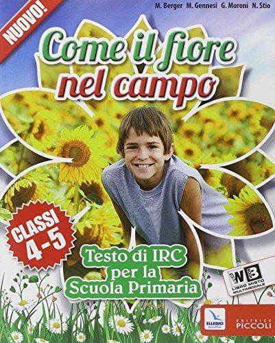  Come il fiore nel campo. Per la 4ª e 5ª classe elementare. Con e-book. Con espansione online - copertina