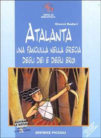 Atalanta. Una fanciulla nella Grecia degli dei e degli eroi - Gianni Rodari,Silvia Forzani - copertina