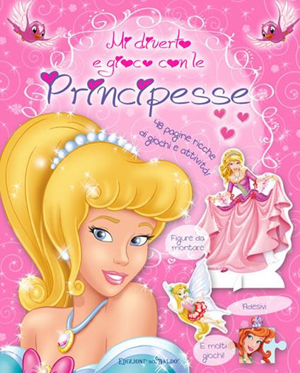Mi diverto e gioco con le principesse. 48 pagine ricche di giochi e attività! - copertina