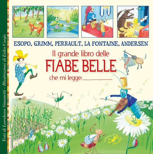 Il grande libro delle fiabe belle. Esopo, Grimm, Perrault, La Fontaine, Andersen - Loredana Simonetti - copertina
