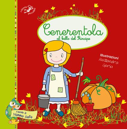 Cenerentola al ballo del principe. Ediz. illustrata - Alessandra Goria - copertina