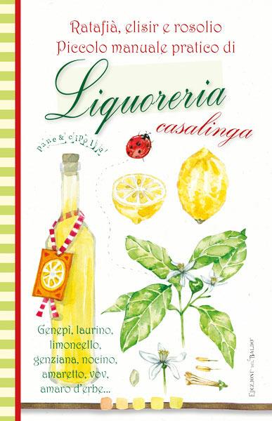 Piccolo manuale pratico di liquoreria casalinga - copertina