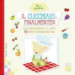 Il cucchiaio... Finalmente. Dallo svezzamento al gusto. 61 ricette secondo natura
