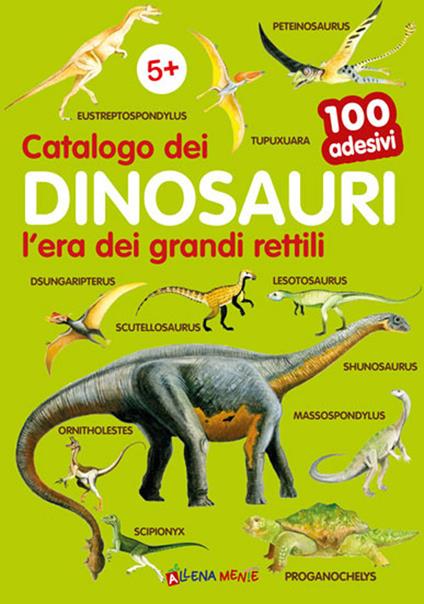 Catalogo dei dinosauri l'era dei grandi rettili. 100 adesivi. Ediz. illustrata - copertina