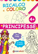 Principesse. Ricalco e coloro. Ediz. illustrata