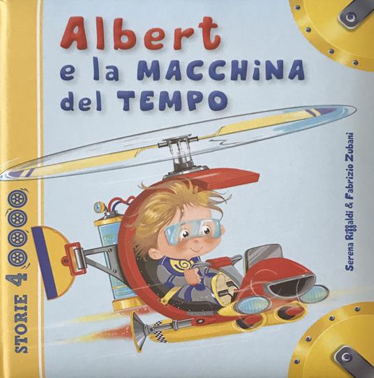 Albert e la macchina del tempo. Ediz. illustrata - Serena Riffaldi - copertina