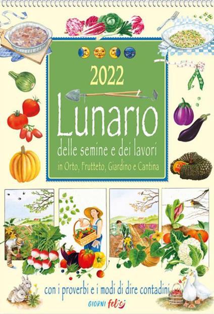 Lunario delle semine e dei lavori in orto, frutteto, giardino e cantina. Calendario 2022 - copertina