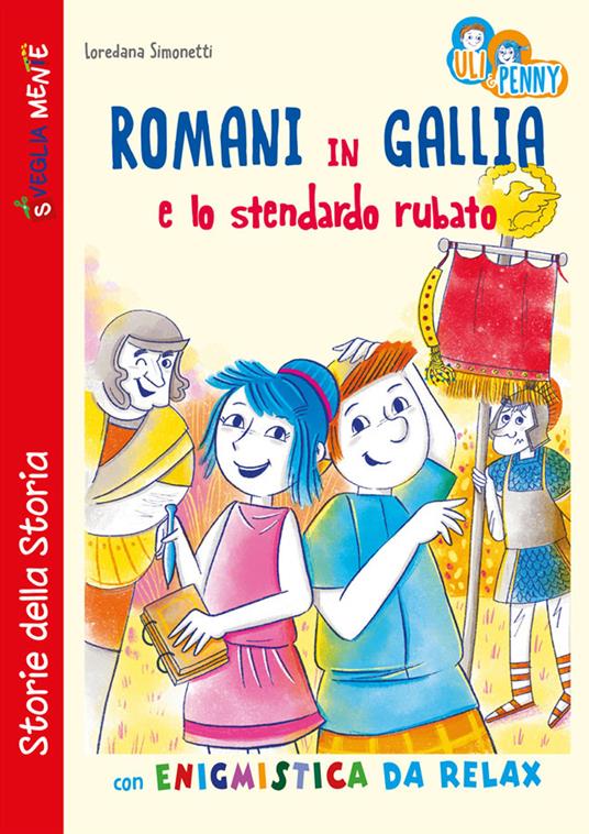 Romani in Gallia e lo stendardo rubato con enigmistica da relax - Loredana Simonetti - copertina