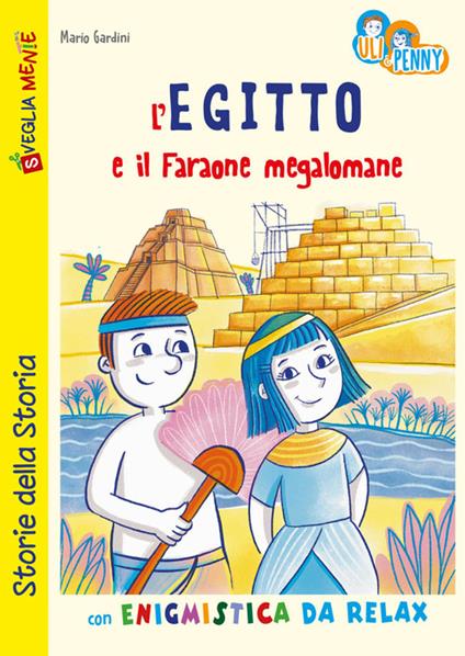 L' Egitto e il Faraone megalomane con enigmistica da relax. Uli e penny - Mario Gardini,Sara Rapa - copertina